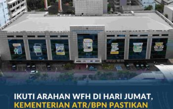 Kementerian ATR/BPN Terapkan WFH Setiap Jumat, Layanan Pertanahan Dijamin Tetap Optimal