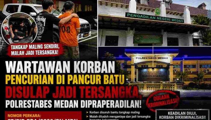 Wartawan Korban Pencurian di Pancur Batu Disulap Jadi Tersangka, Polrestabes Medan Dipraperadilan, Masyarakat: Tolong Berikan Keadilan Bagi Korban Pencurian!