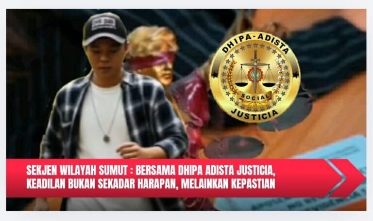 Sekjen Wilayah Sumut: Bersama Dhipa Adista Justicia, Keadilan Bukan Sekadar Harapan, Melainkan Kepastian